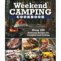 Weekend Camping Cookbook: Over 100 Delicious Recipes for Campfire and Grilling