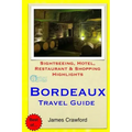 Bordeaux Travel Guide: Sightseeing, Hotel, Restaurant & Shopping Highlights