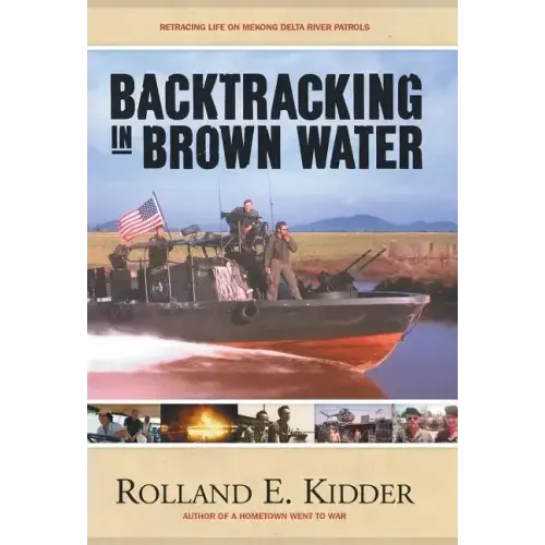 Backtracking in Brown Water: Retracing Life on Mekong Delta River Patrols