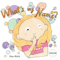 What's my name? CAROLINE