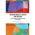 Museum Objects, Health and Healing: The Relationship Between Exhibitions and Wellness