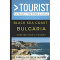 Greater Than a Tourist- Black Sea Coast Bulgaria: 50 Travel Tips from a Local