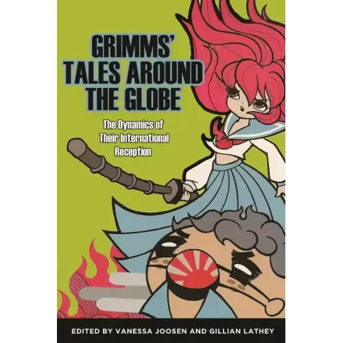 Grimms' Tales Around the Globe: The Dynamics of Their International Reception
