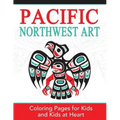 Pacific Northwest Art: Coloring Pages for Kids and Kids at Heart