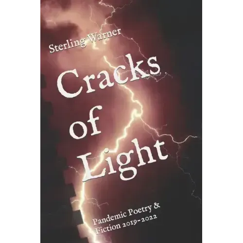 Cracks of Light: Pandemic Poetry & Fiction 2019-2022