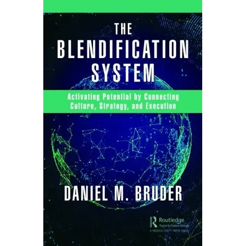 The Blendification System: Activating Potential by Connecting Culture, Strategy, and Execution