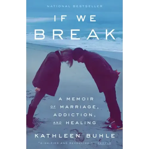 If We Break: A Memoir of Marriage, Addiction, and Healing