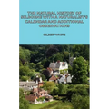 The Natural History of Selborne with a Naturalist's Calendar and Additional Observations