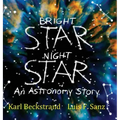Bright Star, Night Star: An Astronomy Story