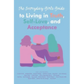 The Everyday Girls Guide to Living in Truth, Self-Love, and Acceptance