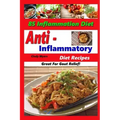 Anti Inflammatory Diet Recipes - 85 Inflammation Diet Recipes - Great For Gout Relief!