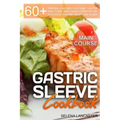 Gastric Sleeve Cookbook: MAIN COURSE - 60 Delicious Low-Carb, Low-Sugar, Low-Fat, High Protein Main Course Dishes for Lifelong Eating Style Aft