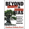 Beyond Implicit and Explicit Bias: Strategies for Healing the Root Causes of Inequity in Education (Counteract Biases in Education.)