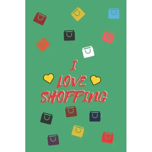 I Love Shopping: Cute Shopping List, 110 PAGES