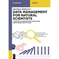 Data Management for Natural Scientists: A Practical Guide to Data Extraction and Storage Using Python
