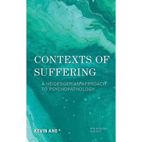 Contexts of Suffering: A Heideggerian Approach to Psychopathology