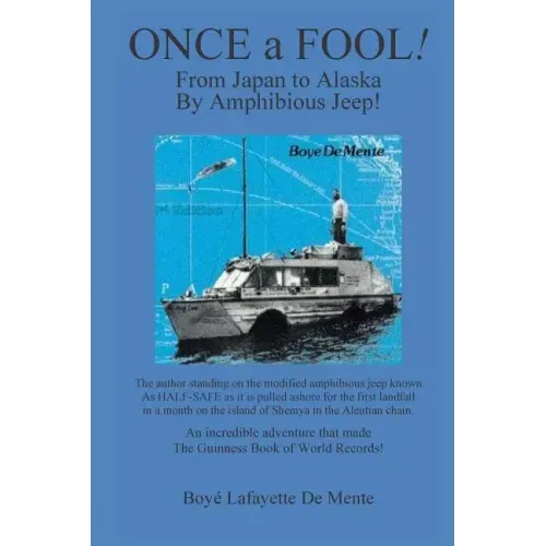 Once a Fool: From Tokyo to Alaska by Amphibious Jeep