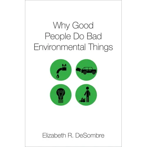 Why Good People Do Bad Environmental Things