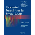 Uncemented Femoral Stems for Revision Surgery: The Press-Fit Concept - Planning - Surgical Technique - Evaluation
