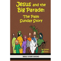 Jesus and the Big Parade: The Palm Sunday Story