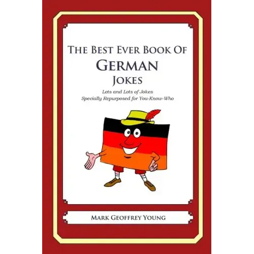 The Best Ever Book of German Jokes: Lots and Lots of Jokes Specially Repurposed for You-Know-Who