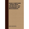 Hindu Scriptures - Hymns from the Rigveda, Five Upanishads, the Bhagavadgita