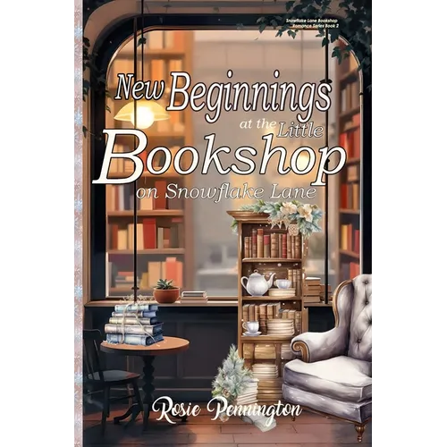 New Beginnings at the Little Bookshop on Snowflake Lane: A Cozy New Years Romance