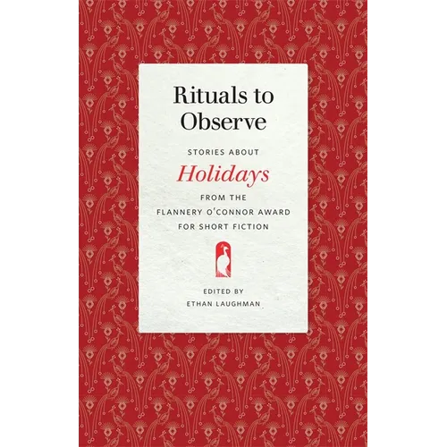 Rituals to Observe: Stories about Holidays from the Flannery O'Connor Award for Short Fiction
