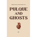 Pulque and Ghosts: Bilingual Mexican Spanish-English Stories
