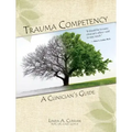 Trauma Competency: A Clinician's Guide
