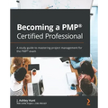 Becoming a PMP(R) Certified Professional: A study guide to mastering project management for the PMP(R) exam