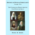 History of Russian Christianity, Volume Two, The Patriarchal Period through Tsar Peter the Great