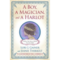 A Boy, a Magician, and a Harlot: Stories You Never Heard from the Bible