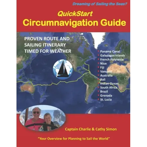 QuickStart Circumnavigation Guide: Proven Route and Sailing Itinerary Timed for Weather