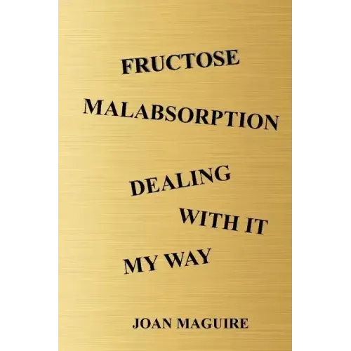 Fructose Malabsorption Dealing With It My Way Large Print