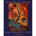 Your Heart's Desire: Instructions for Creating the Life You Really Want