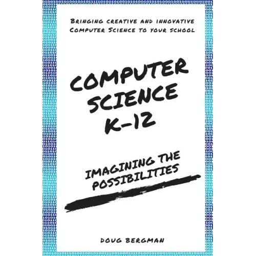 Computer Science K-12: Imagining the possibilities!: Bringing creative and innovative Computer Science to your school