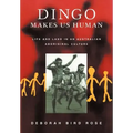 Dingo Makes Us Human: Life and Land in an Australian Aboriginal Culture