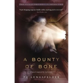 A Bounty of Bone: A novel inspired by real events