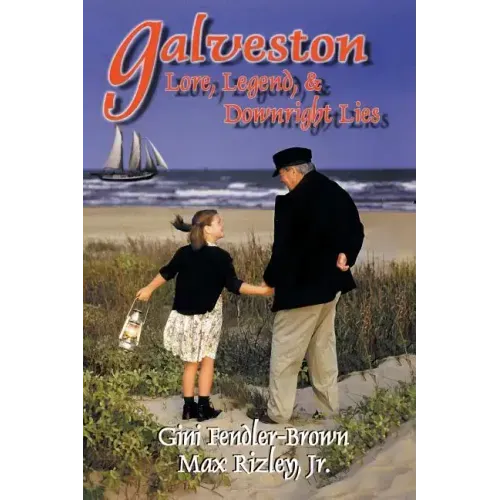 Galveston Lore, Legend, & Downright Lies