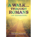 A Walk...Through Romans: (An Exposition)