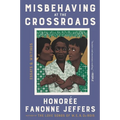 Misbehaving at the Crossroads: Essays & Writings