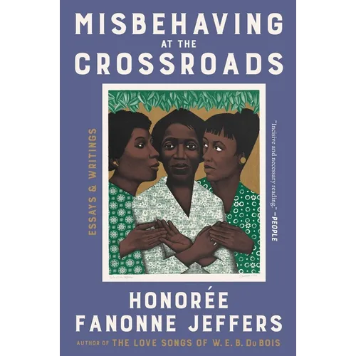 Misbehaving at the Crossroads: Essays & Writings