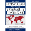 Learn Norwegian with Word Scramble Puzzles Volume 1: Learn Norwegian Language Vocabulary with 110 Challenging Bilingual Word Scramble Puzzles