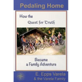Pedaling Home: How the Quest for Truth Became a Family Adventure