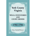 York County, Virginia Wills, Inventories and Court Orders, 1702-1704