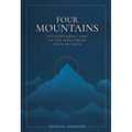 Four Mountains: Encountering God in the Bible from Eden to Zion