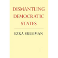 Dismantling Democratic States