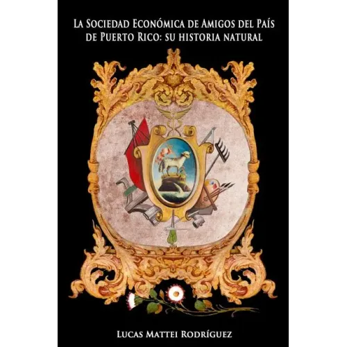La Sociedad Económica de Amigos del País de Puerto Rico: Su Historia Natural