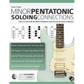 Guitar Scales: Minor Pentatonic Soloing Connections: Learn to Solo with the Minor Pentatonic Scale Across the Entire Fretboard